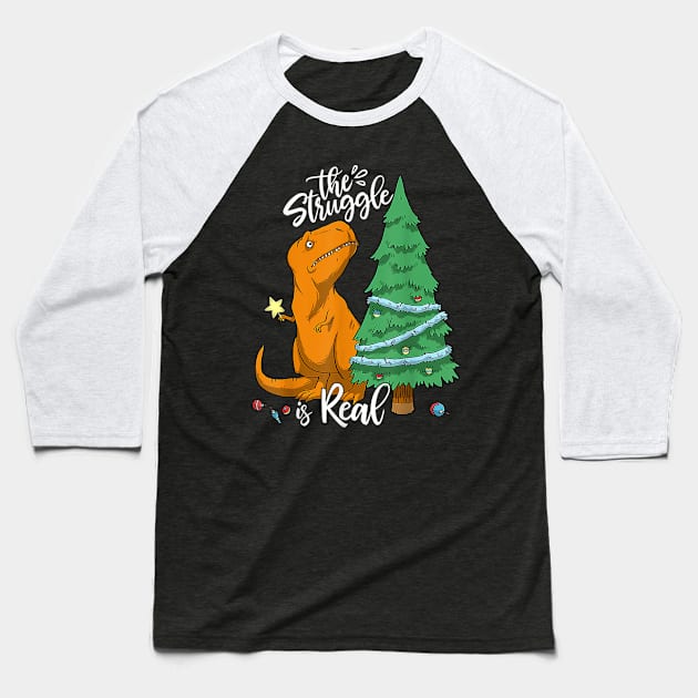 The Struggle Is Real Dinosaur Trex Christmas Tree Xmas Funny Baseball T-Shirt by nadenescarpellos